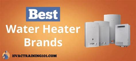 water heater brands  complete  buyers guide