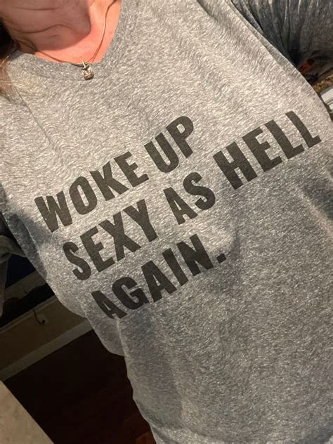 woke up sexy as hell