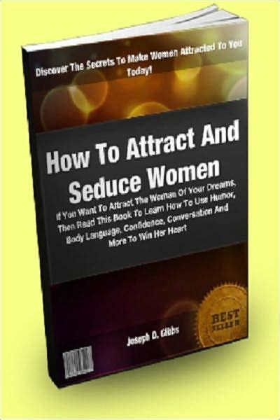 how to attract and seduce women if you want to attract the woman of