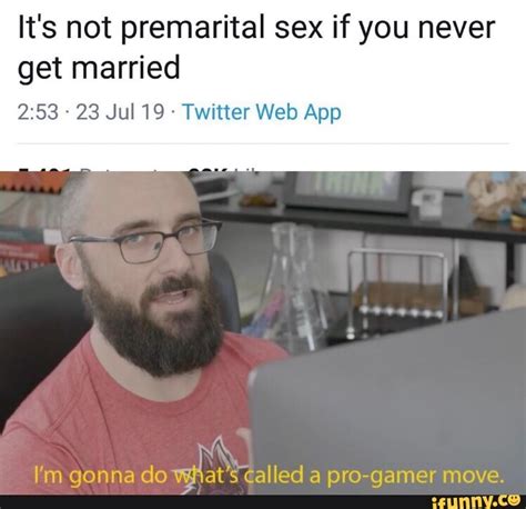 it s not premarital sex if you never get married 2 53 23 jul 19