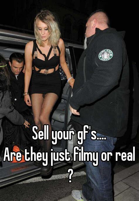 Sell Your Gf S Are They Just Filmy Or Real