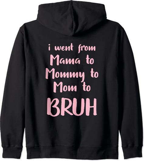 I Went From Mama To Mommy To Mom To Bruh Funny T Zip