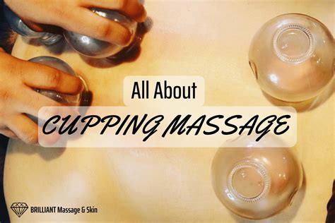 cupping massage brilliant massage skin