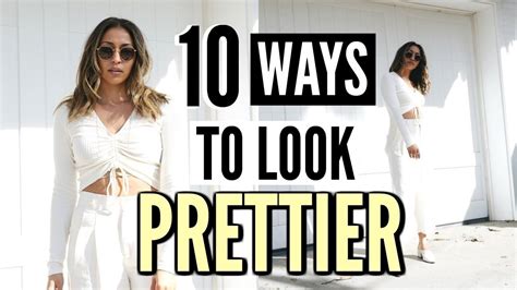 10 Simple Things You Can Do To Look Better Instantly Look Prettier For