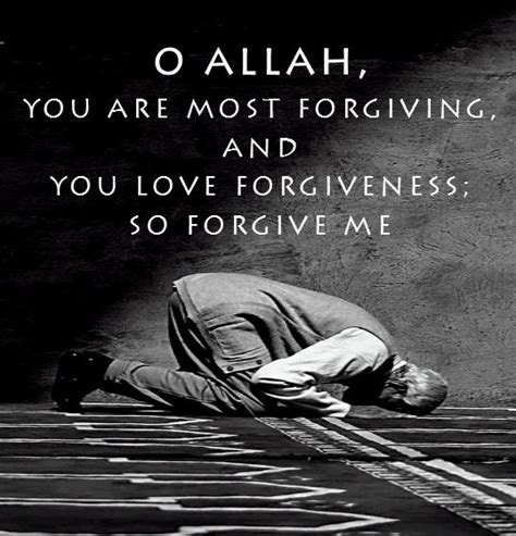 o allah you are most forgiving and you love forgiveness