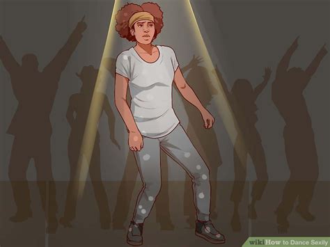 How To Dance Sexily With Pictures Wikihow