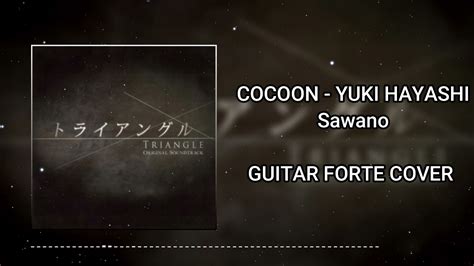 Cocoon Guitar Forte Cover Triangle Ost Yuki Hayashi Youtube