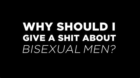 why should i give a s t about bisexual men youtube