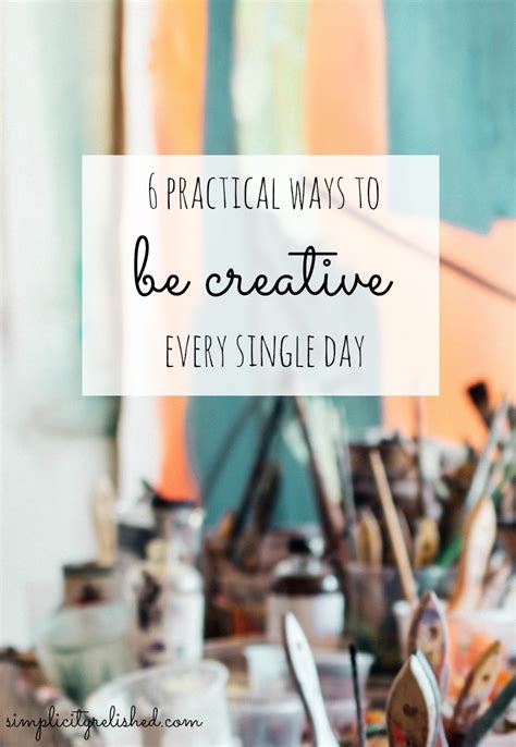 practical ways   creative  single day simplicity relished