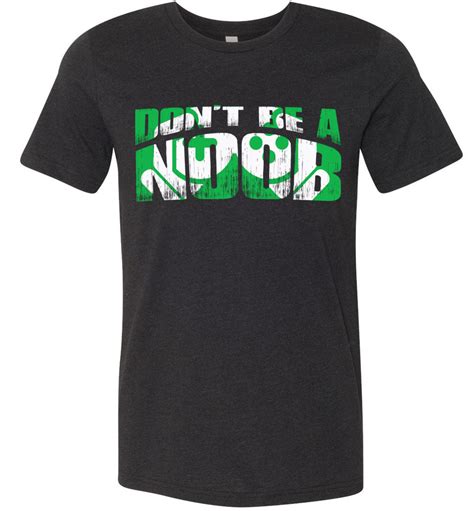 don t be a noob gamer shirts for guys and girls that s a cool tee