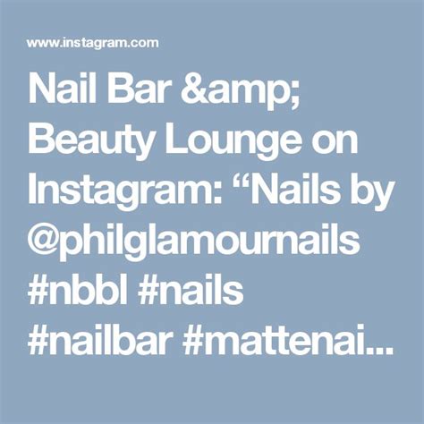 nail bar beauty lounge  instagram nails  atphilglamournails