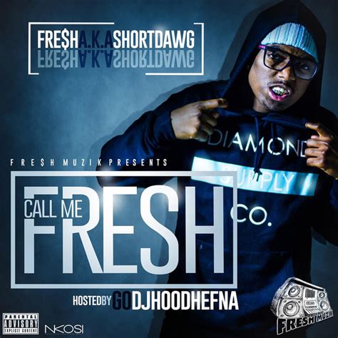 Call Me Fresh By Fresh Aka Short Dawg On Spotify