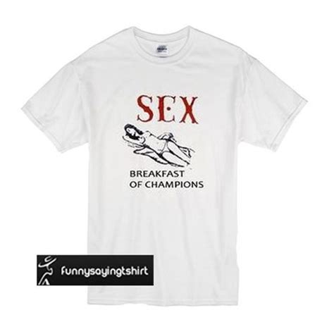 Sex Breakfast Of Champions T Shirt Funnysayingtshirts