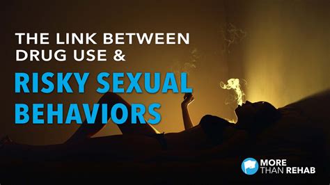 the link between risky sexual behaviors and drug use more than rehab