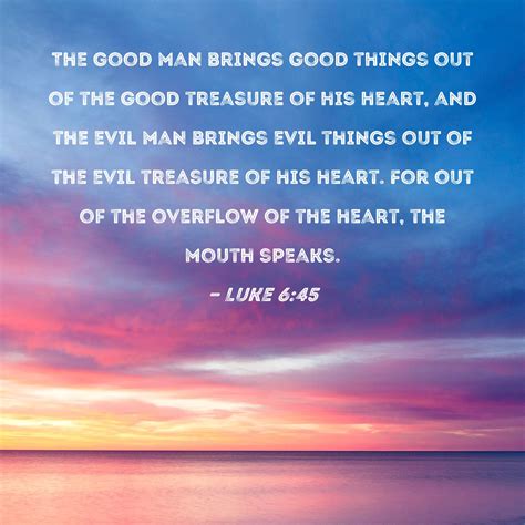 luke 6 45 the good man brings good things out of the good treasure of