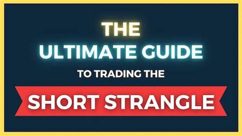 The Ultimate Guide To Trading The Strangle Safely And Profitably