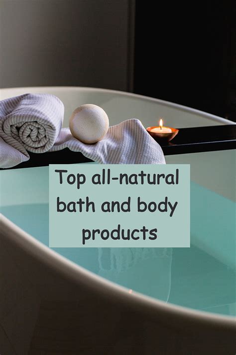 top  natural bath  body products  promote healthy skin