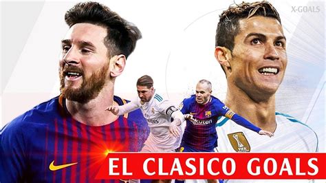 ⚽ Best Goals El Clasico 2018 Updated • Messi • Ronaldo