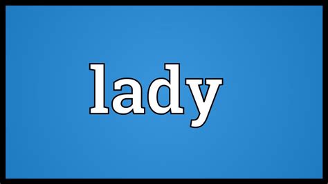 lady meaning youtube