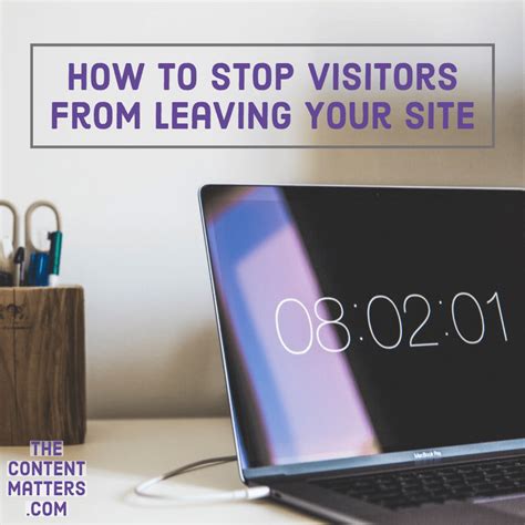 stop visitors  leaving  site  content matters