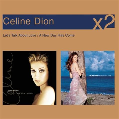Dion Celine Let S Talk About Love A New Day Has Come Music
