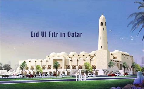 eid ul fitr   qatar    eid al fitr  qatar