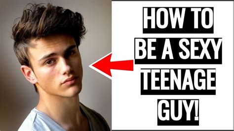 How To Be A Sexy Teenage Guy 13 Ways To Be A Sexy