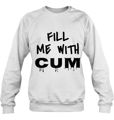 Fill Me With Cum Funny Sex Cum Slut Anal Slut