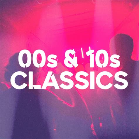 00s and 10s classics compilation by various artists spotify