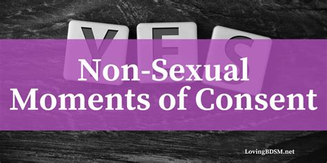 Non Sexual Moments Of Consent In D S Relationships • Loving Bdsm
