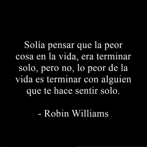 solia pensar  la peor cosa en la vida era terminar
