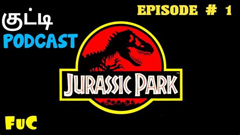 jurassic park podcast tamil fuc episode  youtube