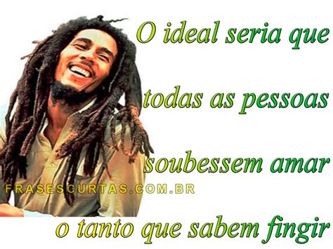 frases de bob marley pensamentos sobre amor vida