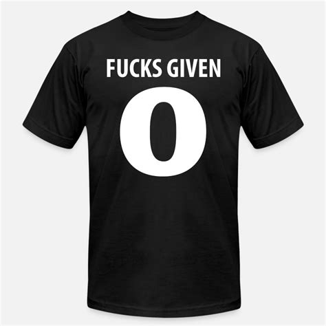 0 Fucks Given T Shirts Unique Designs Spreadshirt