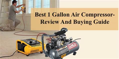 gallon air compressor review  buying guide