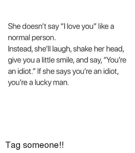 she doesn t say i love you like a normal person instead she ll laugh