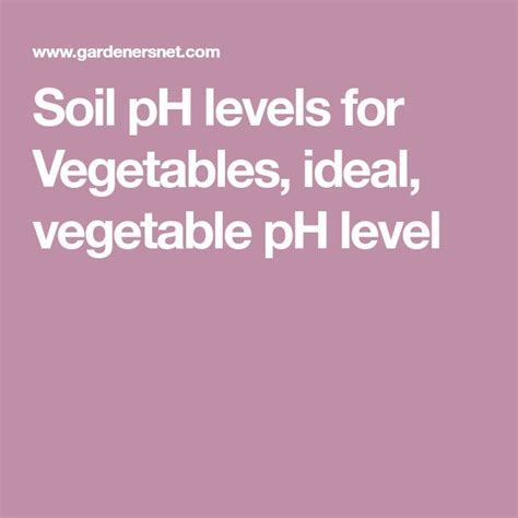 soil ph levels  vegetables ideal vegetable ph level soil ph ph