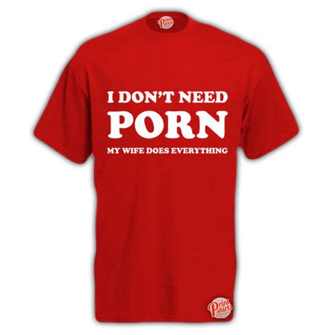 Red X Large I Don T Need Porn My Wife Does Everything Mens Unisex