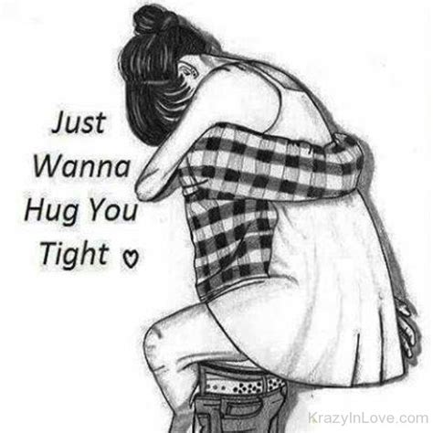 Just Wanna Hug You Tight