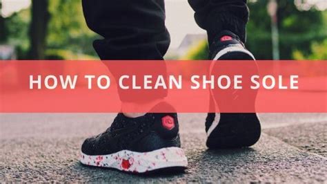 clean shoes soles tips  clean  shoes