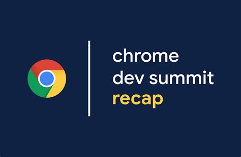 recap  google announced    chrome dev summit