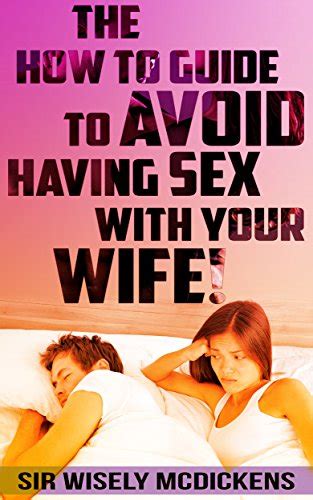the how to guide to avoid having sex with your wife ebook mcdickens