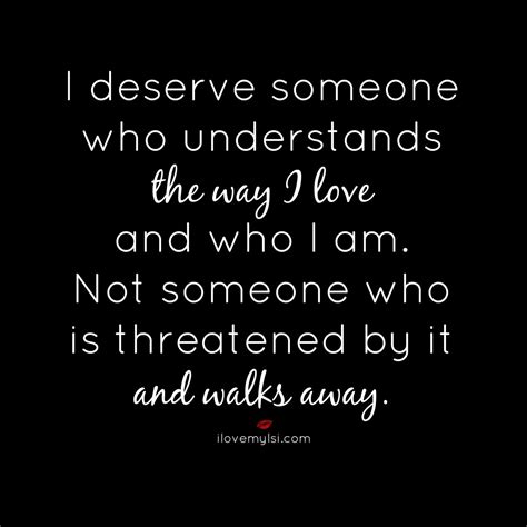 I Deserve Someone Who Understands The Way I Love