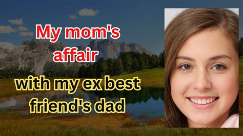My Moms Affair With My Ex Best Friends Dad Youtube