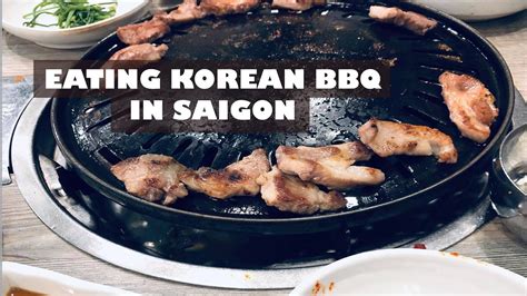 eating korean bbq in saigon youtube