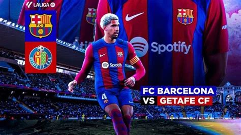 link   barcelona  getafe nonton liga spanyol malam
