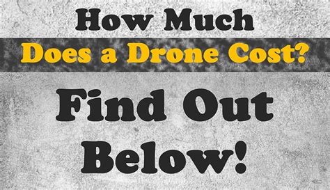 drone cost find   drone fly tech