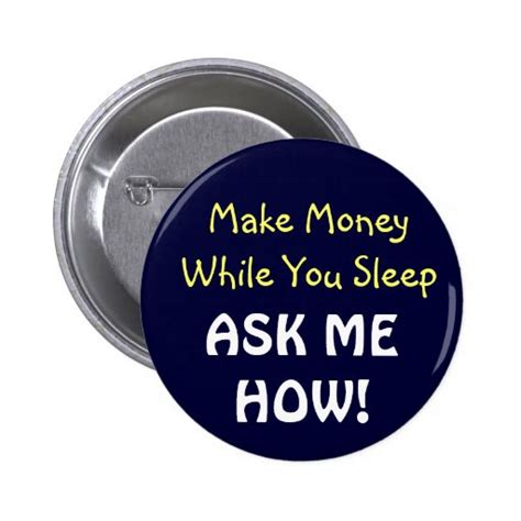 make money while you sleep button zazzle