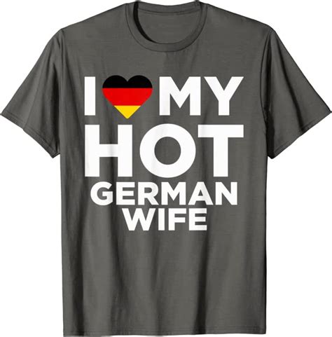 I Love My Hot German Wife Cute Germany Native Relationship T Shirt
