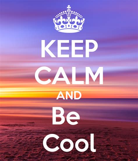 Keep Calm And Be Cool Poster Josh Wicked Keep Calm O Matic